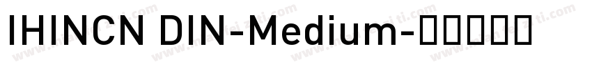 IHINCN DIN-Medium字体转换